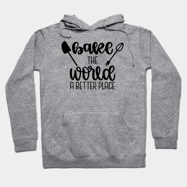 Bake The World A Better Place Hoodie by Phorase